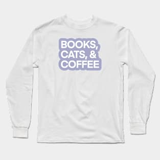 Books, Cats, and Coffee Long Sleeve T-Shirt